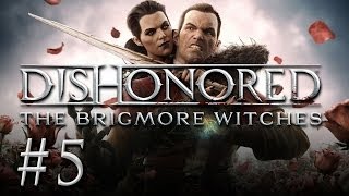 Dishonored The Brigmore Witches  Lets Play 5  Auf ein Wort mit Herr Schneider [upl. by Siramay]