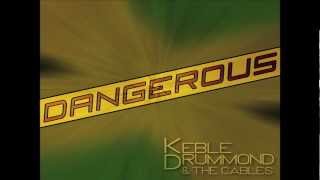 Keble Drummond amp the Cables  Dangerous 2012 Remix Audio [upl. by Brittain]