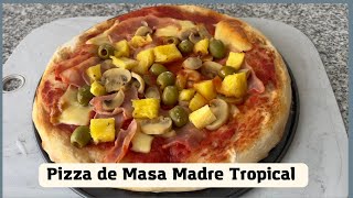 Pizza de Masa Madre Tropical [upl. by Goodspeed]