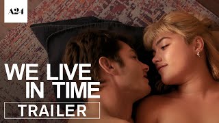 We Live In Time  Official Trailer HD  A24 [upl. by Asiuol]