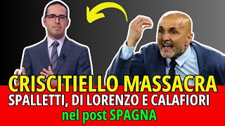 CRISCITIELLO MASSACRA SPALLETTI DI LORENZO e CALAFIORI nel post SPAGNA sentite cosa ha detto [upl. by Cathi]