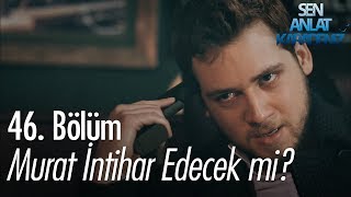 Murat intihar edecek mi  Sen Anlat Karadeniz 46 Bölüm [upl. by Eniloj]