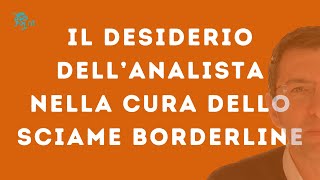 6 Sciame borderline il desiderio dellanalista come fattore terapeutico per la regolazione emotiva [upl. by Lilah]