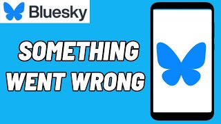 How To Fix Something Went Wrong Bluesky App  How To Bluesky Something Went Wrong Error Problem [upl. by Rodenhouse]