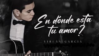 LETRA ¿EN DÓNDE ESTÁ TU AMOR  Virlán García Lyric Video [upl. by Attenov]