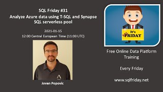 SQL Friday 31  Jovan Popovic on Analyze Azure Data using TSQL and Synapse SQL Serverless Pools [upl. by Inalaehak]