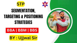 STP  Segmentation Targeting amp Positioning Strategies  Explained in Nepali  Nepali Tricks Ujjwal [upl. by Einneg]