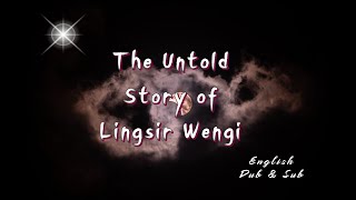 UNTOLD STORY OF LINGSIR WENGI  ENGLISH SUB amp DUB [upl. by Nivrehs299]