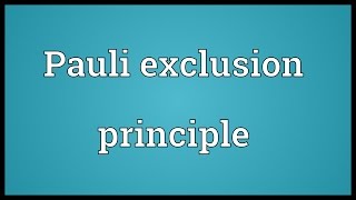 Pauli exclusion principle Meaning [upl. by Rhianon255]