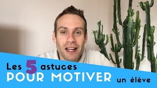 Les 5 astuces pour motiver un élève [upl. by Irtimid]