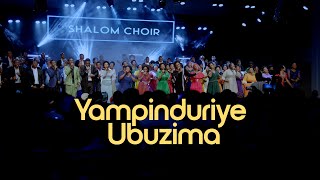 YAMPINDURIYE UBUZIMA  SHALOM CHOIR [upl. by Rehpinnej]