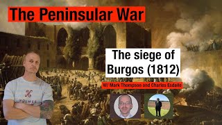 The Peninsular War Disaster at Burgos 1812 w Charles Esdaile and Mark Thompson [upl. by Adala269]