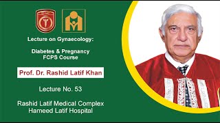 Lecture on GynaecologyDiabetes amp Pregnancy 53 by Pro Dr Rashid Latif Khan [upl. by Dexter]