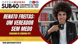 RENATO FREITAS UM VEREADOR SEM MEDO  SUB40 [upl. by Nosnor]