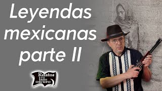 Leyendas mexicanas parte II  Relatos del lado oscuro [upl. by Nedyrb]