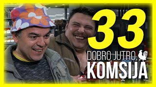 DOBRO JUTRO KOMŠIJA  EPIZODA 33 [upl. by Moira]