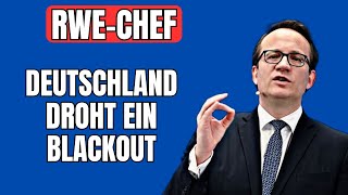 RWEChef schlägt Alarm Deutschland droht Blackout [upl. by Elfreda]