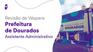 Revisão de Véspera Prefeitura de Dourados Assistente Administrativo [upl. by Azeel967]