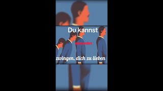 Du kannst niemanden zwingen dich zu lieben [upl. by Ojiram]