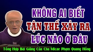 Không Ai Biết Ngày Tận Thế Xảy Ra Lúc Nào Ở Đâu  Bài giảng sâu sắc Cha Phạm Quang Hồng [upl. by Enamrej835]