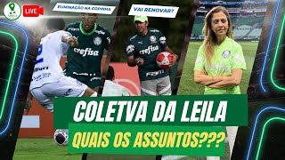 AO VIVO  PALMEIRAS E ABEL NEGOCIAM RENOVAÃ‡ÃƒO  ELIMINAÃ‡ÃƒO DA COPINHA  COLETIVA DA LEILA PEREIRA [upl. by Aseel]