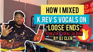 HOW I MIXED K REVquotS VOCALS ON LOOSE ENDS BY DJ CLEN [upl. by Suoirtemed879]