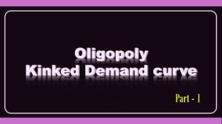 04 Oligopoly Kinked Demand Curve [upl. by Selrhc]