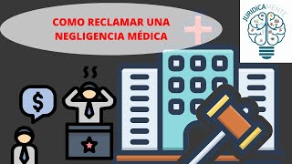 COMO RECLAMAR UNA NEGLIGENCIA MÉDICA [upl. by Macgregor]