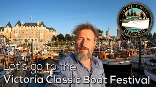 Lets go to the Victoria Classic Boat Festival  384  Boat Life  Travels With Geordie [upl. by Aniweta920]