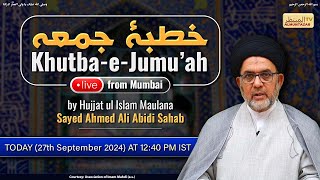 Live  Khutba e Jumuah  Hujjatul Islam Maulana Sayed Ahmed Ali Abidi Sahab  27 September 24 [upl. by Erasaec]