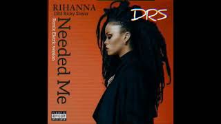 Rihanna  Needed Me Remix Eletronic By DRS Ricky Slayer Official Áudio [upl. by Allerie567]