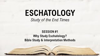 Eschatology Study Session 1  Purpose History amp Interpretation Methods [upl. by Olegnaid522]