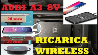 BASE RICARICA WIRELESS AFTERMARKET AUDI A3 8V 3 SOLUZIONI A VOI LA SCELTA [upl. by Thorndike]