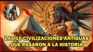 quotColosos de la Historia Las 10 Civilizaciones Más Poderosas del Mundo Antiguoquot [upl. by Silvestro]