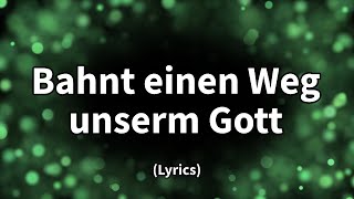 Bahnt einen Weg unserm Gott  TextLyrics [upl. by Zamora705]