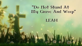 Do Not Stand At My Grave And Weep  LEAH lyrics [upl. by Airb]