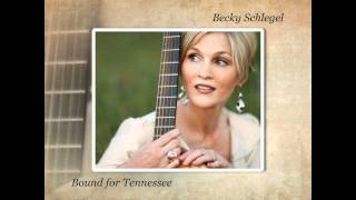 Becky Schlegel  Bound For Tennessee [upl. by Annaear]