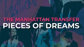 The Manhattan Transfer  Pieces Of Dreams Official Audio [upl. by Valentina296]