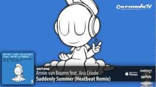 Armin van Buuren feat Ana Criado  Suddenly Summer Heatbeat Remix [upl. by Liuqnoj]