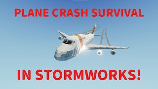 PLANE CRASH SURVIVAL IN STORMWORKS [upl. by Sell564]