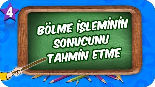 4 Sınıf Matematik Bölme İşleminin Sonucunu Tahmin Etme 2022 [upl. by Philps73]