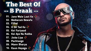 Best Of B Praak  B Praak All Song  B Praak Latest Hindi Punjabi Song  New Bollywood Songs B Praak [upl. by Nort]