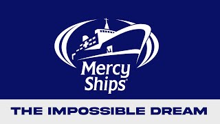 Mercy Ships The Impossible Dream [upl. by Nytsirhc]