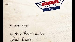 Igor Kucer presents songs by Andy Warhols mother Julia Warhola cervena ruza trojaka [upl. by Gris]