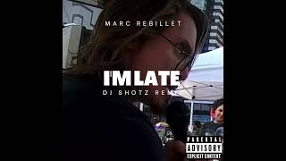 MARC REBILLET  IM LATE DJ SHOTZ REMIX [upl. by Selhorst]