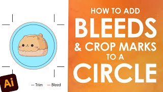 How to Add Bleeds and Crop Marks to a Circle or Irregular Custom Shape in Adobe Illustrator [upl. by Emirej]