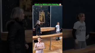 Attack In MONA LISA Painting 😱 viral shorts youtubeshorts facts [upl. by Sinne]