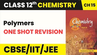 Class 12 Chemistry Chapter 15  Polymers  One Shot Revision 202223 [upl. by Nnaaihtnyc]