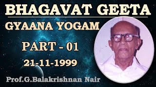 Bhagavath Geeta  Gyaana yogam  part 1 by Brahmashree Prof Balakrishnan Nair [upl. by Bergen]