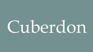 How to Pronounce Cuberdon Correctly in French [upl. by Adnara376]